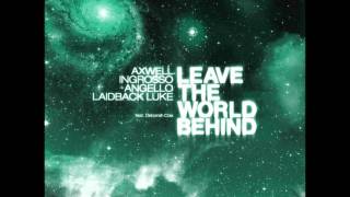 Axwell, Ingrosso, Angello & Laidback Luke feat. Deborah Cox - Leave the World Behind  (HD)