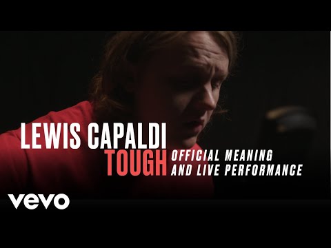 Lewis Capaldi - "Tough" Official Performance & Meaning | Vevo - UC2pmfLm7iq6Ov1UwYrWYkZA