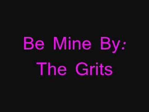 Grits - Be Mine