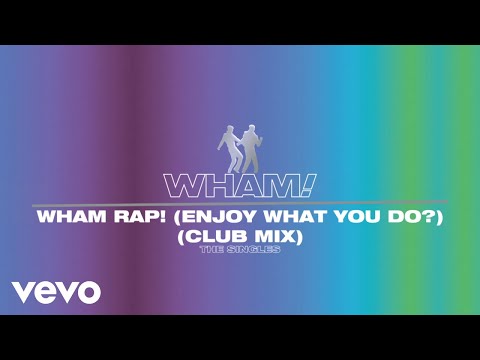 Wham! - Wham Rap! (Enjoy What You Do?) (Club Mix- Official Visualiser)