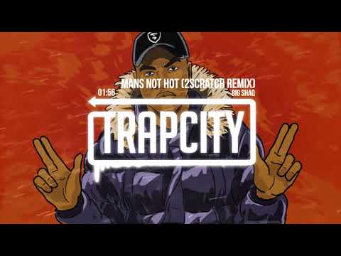 BIG SHAQ - MANS NOT HOT (2Scratch Trap Remix) [Lyrics] - UC65afEgL62PGFWXY7n6CUbA