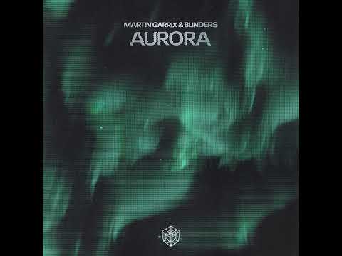 Martin Garrix & Blinders - Aurora (Extended Mix)