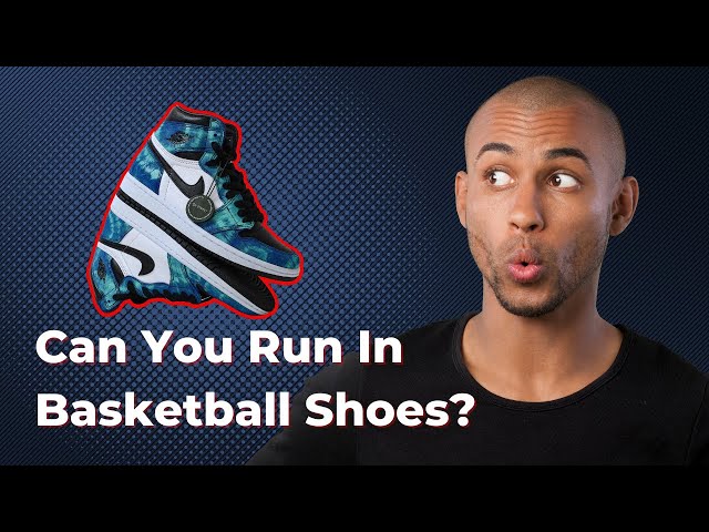 Should You Run In Basketball Shoes?