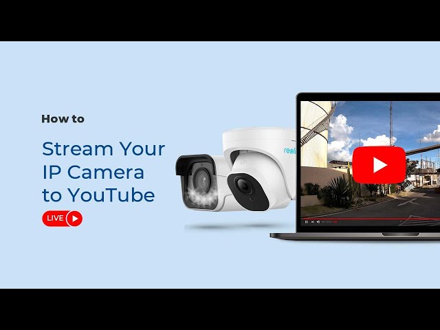 How to Stream CCTV on YouTube