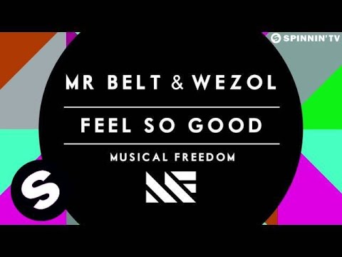 Mr. Belt & Wezol - Feel So Good (OUT NOW) - UCpDJl2EmP7Oh90Vylx0dZtA