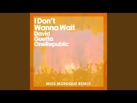 I Don't Wanna Wait (Miss Monique Remix) (Extended)