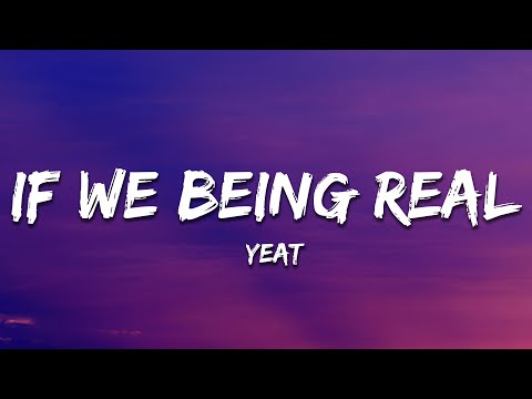 Yeat - If We Being Rëal (Lyrics)