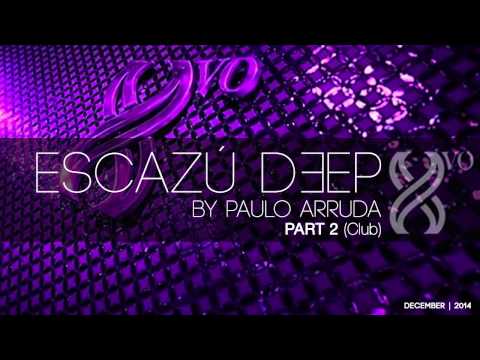 ESCAZU DEEP by Paulo Arruda   Part 2 - UCXhs8Cw2wAN-4iJJ2urDjsg