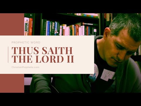 Prophetic Word: Thus Saith The Lord II