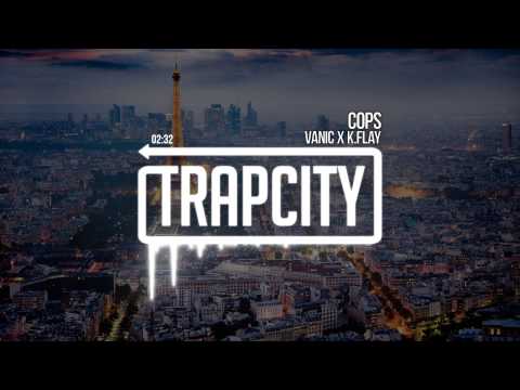 Vanic x K.Flay - Cops - UC65afEgL62PGFWXY7n6CUbA