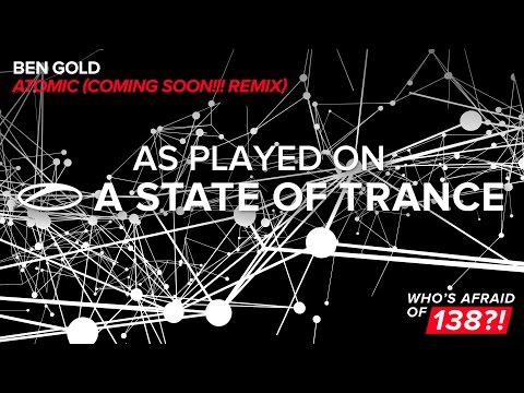 Ben Gold - Atomic (Coming Soon!!! Remix) [A State Of Trance 791] - UCalCDSmZAYD73tqVZ4l8yJg