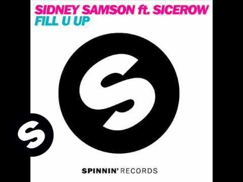 Sidney Samson ft Sicerow  - Fill U Up (Original mix) - UCpDJl2EmP7Oh90Vylx0dZtA