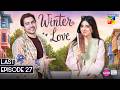 Winter Love - Last Episode 27 - 11th July 2026 [ Mawra Hocane & Khushhal Khan - HUM TV