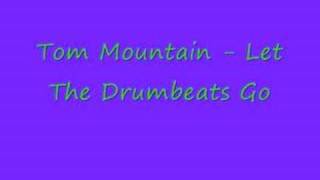 Tom Mountain - Let The Drumbeats Go
