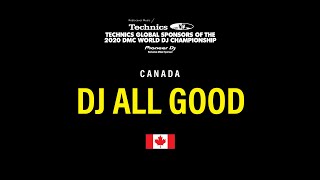 ALL GOOD (CANADA) - 2020 DMC Technics World DJ Eliminations