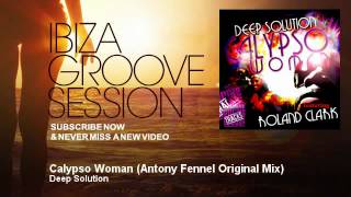 Deep Solution - Calypso Woman - Antony Fennel Original Mix - IbizaGrooveSession