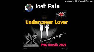 Undercover Lover (2021) - Josh Pala  (Prod.KingHate Production)