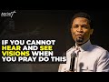 If you cannot hear the voice of God and see visions when you pray do this  Apostle Michael Orokpo