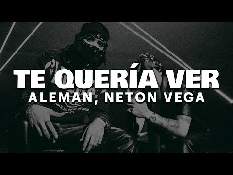 Alemán, Neton Vega - Te Quería Ver (Letra)