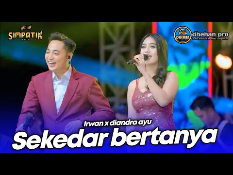 SEKEDAR BERTANYA - IRWAN X DIANDRA AYU - LIVE SIMPATIK MUSIC DHEHAN PRO AUDIO SENDANG DAWUNG KENDAL