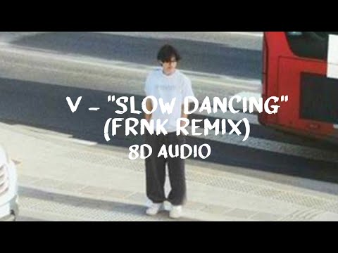 V - "Slow Dancing (FRNK Remix) 8D Audio