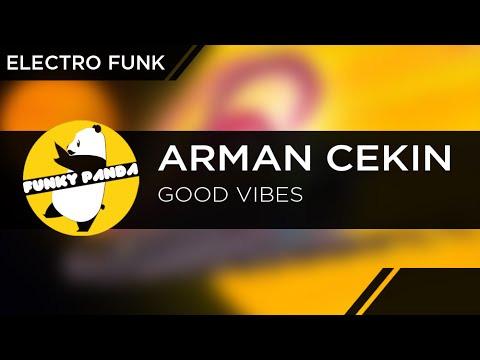 Arman Cekin - Good Vibes - UCUHhoftNnYfmFp1jvSavB-Q