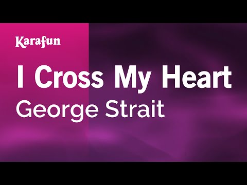 Karaoke I Cross My Heart - George Strait * - UCbqcG1rdt9LMwOJN4PyGTKg