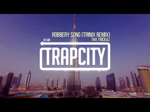 Tha Trickaz - Robbery Song (Trinix Remix) - UC65afEgL62PGFWXY7n6CUbA