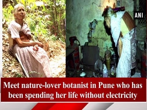 Video - Meet nature-lover botanist in Pune who has been spending her life without electricity
