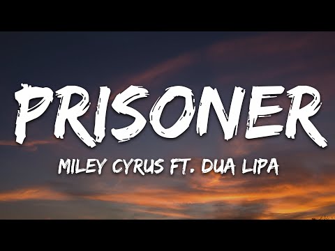 Miley Cyrus - Prisoner (Lyrics) ft. Dua Lipa