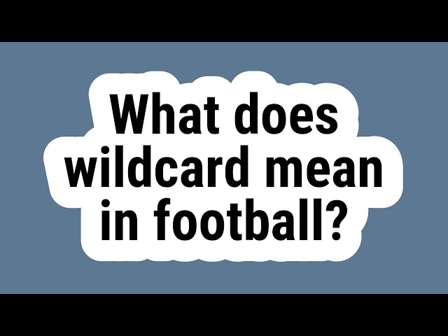 What’s the Wildcard in the NFL?