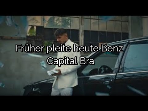 [LYRICS] FRÜHER PLEITE HEUTE BENZ - CAPITAL BRA