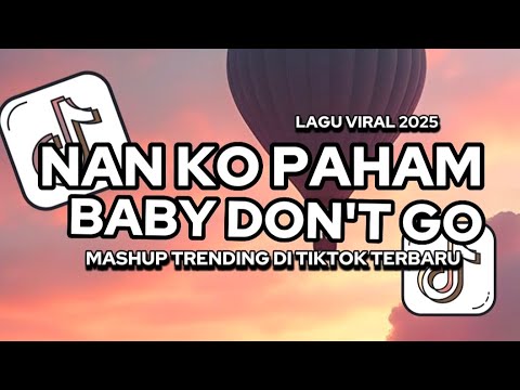 DJ NAN KO PAHAM X BABY DON'T GO ||VIRAL TIKTOK FULL SONG VSEP FVNKY