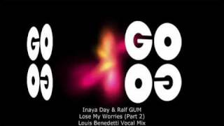 Inaya Day & Ralf GUM - Lose My Worries (Louis Benedetti Vocal Mix) - GODIG 010