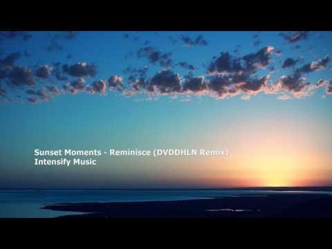 Sunset Moments - Reminisce (DVDDHLN Remix)[FOP Exclusive][Intensify Music] - UCU3mmGhuDYxKUKAxZfOFcGg