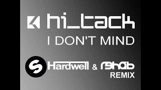 Hi_Tack - I Don't Mind [Hardwell & Rehab Remix]