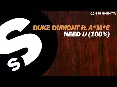 Duke Dumont Feat. A*M*E - Need U (100%) - UCpDJl2EmP7Oh90Vylx0dZtA