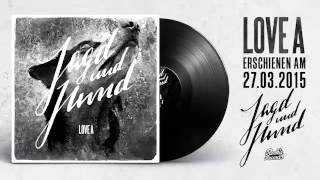 LOVE A - JAGD UND HUND (Album 2015 - Rookie Records)