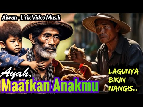 Lagu "Ayah" Sedih - "AYAH! MAAFKAN ANAKMU" (Ai Wan Music) | Budi Yt Music