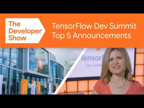 Top 5 takeaways from TensorFlow Dev Summit 2019 - UC_x5XG1OV2P6uZZ5FSM9Ttw
