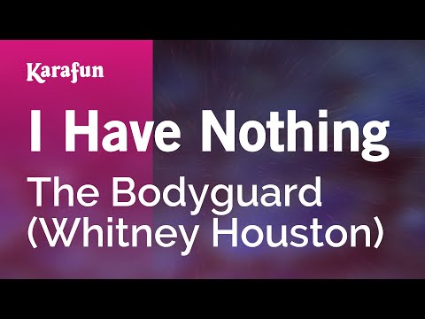 Karaoke I Have Nothing (From The Bodyguard movie soundtrack) - Whitney Houston * - UCbqcG1rdt9LMwOJN4PyGTKg