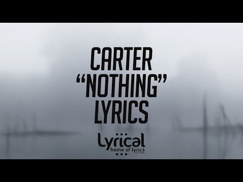 CaRter - Nothing Lyrics - UCnQ9vhG-1cBieeqnyuZO-eQ