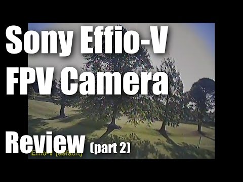 Review: Sony 800TVL Effio-V FPV camera (part 2) - UCahqHsTaADV8MMmj2D5i1Vw
