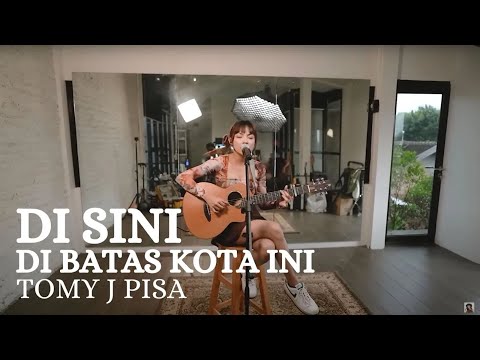 DI SINI DI BATAS KOTA INI - TOMY J PISA | TAMI AULIA