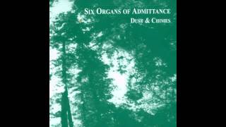Six Organs Of Admittance - Dust and Chimes (2000) FULL ALBUM
