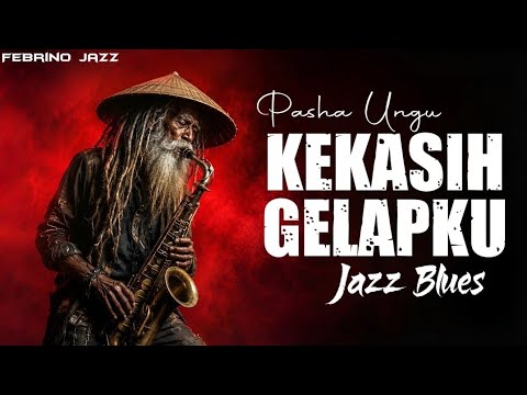 Kekasih Gelapku - Pasha Ungu│Jazz Blues Relaxing