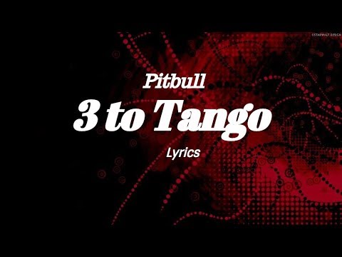 Pitbull - 3 to Tango  (Lyrics)