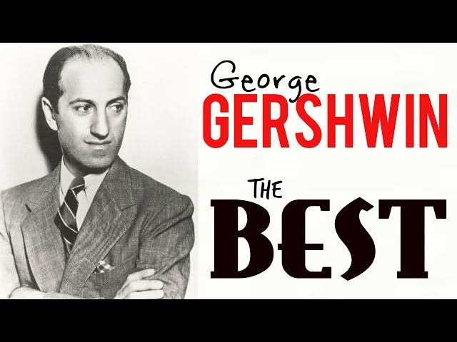 George Gershwin: The Father of American Jazz Music