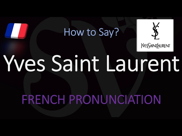 How to Pronounce Yves Saint Laurent