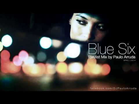 Blue Six Playlist Mix by Paulo Arruda - UCXhs8Cw2wAN-4iJJ2urDjsg